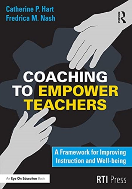 Coaching to Empower Teachers: A Framework for Improving Instruction and Well-Being