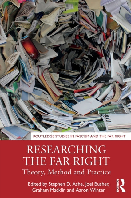 Researching the Far Right: Theory, Method and Practice