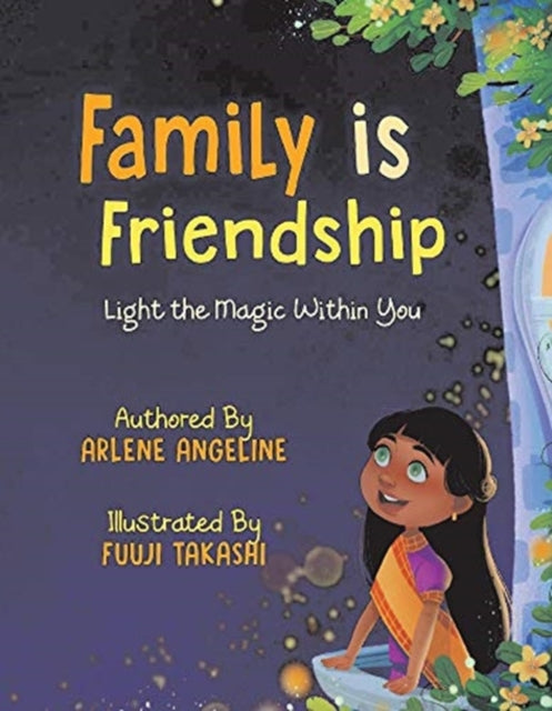 Family is Friendship: Light the Magic Within You