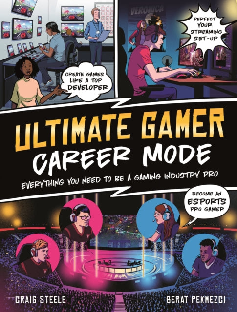 Ultimate Gamer: Career Mode: Everything You Need To Be A Gaming Industry Pro