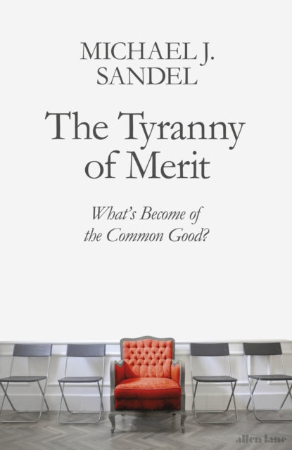 Tyranny of Merit: What's Become of the Common Good?