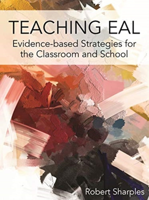 Teaching EAL: Evidence-based Strategies for the Classroom and School