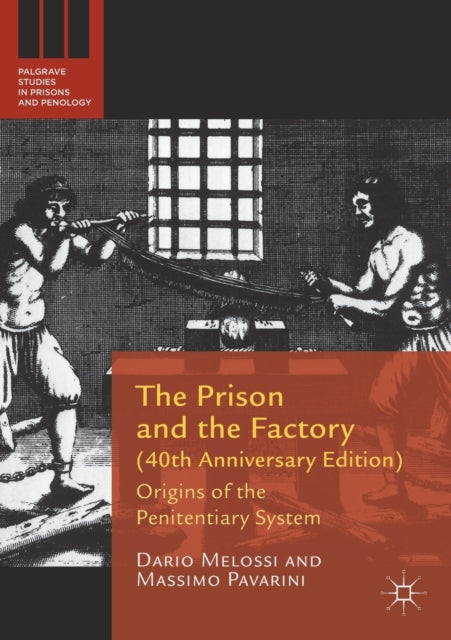 Prison and the Factory (40th Anniversary Edition): Origins of the Penitentiary System