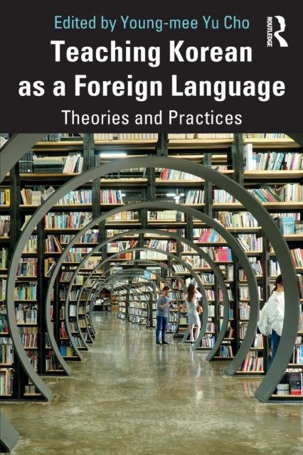 Teaching Korean as a Foreign Language: Theories and Practices