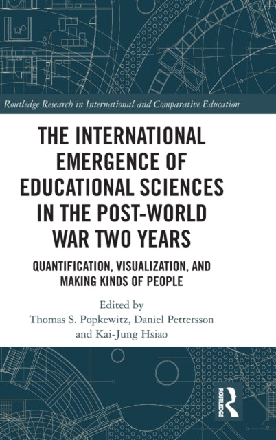 International Emergence of Educational Sciences in the Post-World War Two Years: Quantification, Visualization, and Making Kinds of People