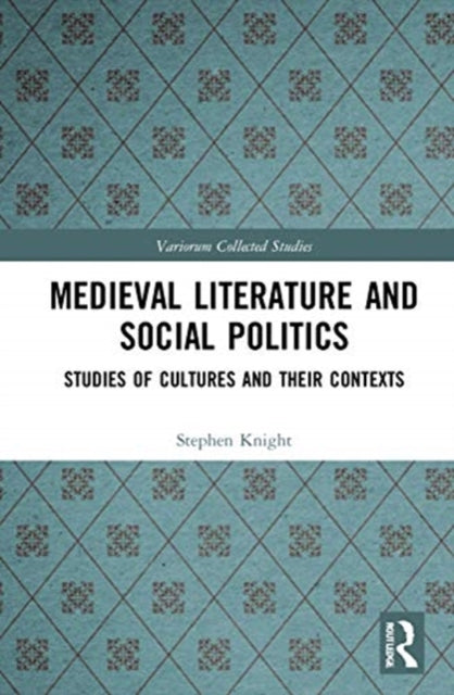 Medieval Literature and Social Politics: Studies of Cultures and Their Contexts