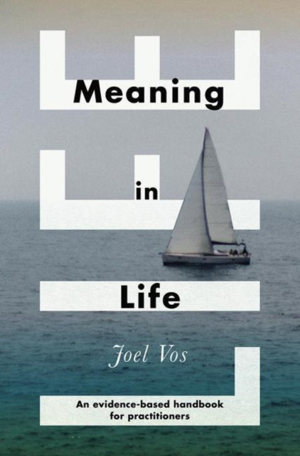 Meaning in Life: An Evidence-Based Handbook for Practitioners