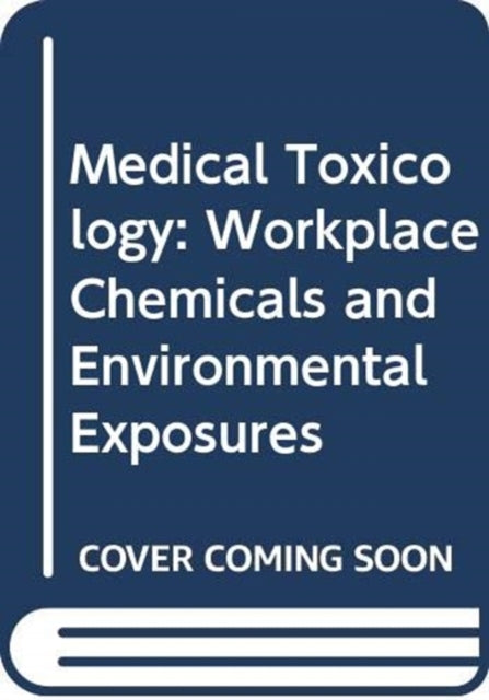 Medical Toxicology: Workplace Chemicals and Environmental Exposures