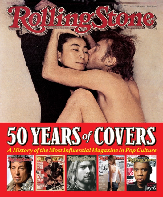 Rolling Stone 50 Years of Covers: A History of the Most Influential Magazine in Pop Culture