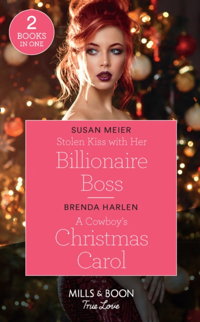 Stolen Kiss With Her Billionaire Boss / A Cowboy's Christmas Carol: Stolen Kiss with Her Billionaire Boss (Christmas at the Harrington Park Hotel) / a Cowboy's Christmas Carol (Montana Mavericks: What Happened to Beatrix?)