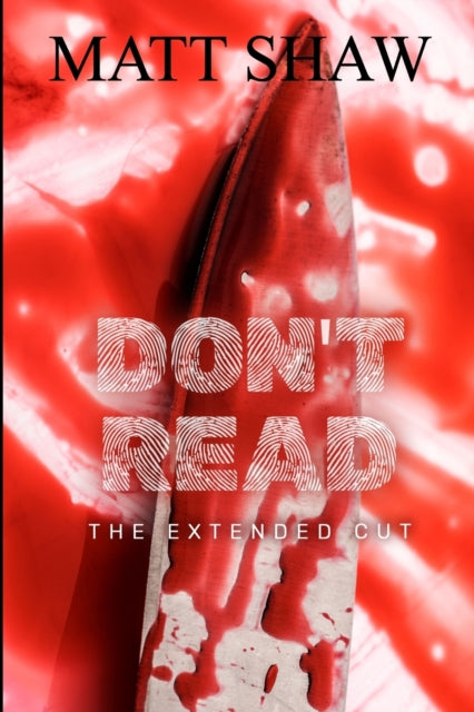 Don't Read: The Extended Cut
