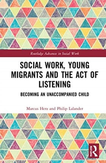 Social Work, Young Migrants and the Act of Listening: Becoming an Unaccompanied Child