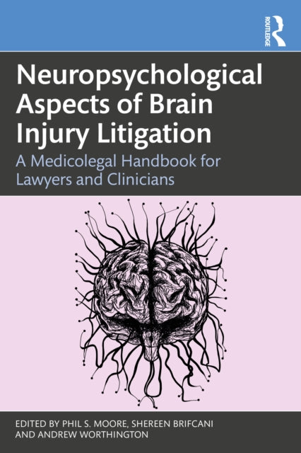 Neuropsychological Aspects of Brain Injury Litigation: A Medicolegal Handbook for Lawyers and Clinicians