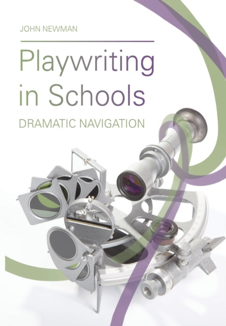 Playwriting in Schools: Dramatic Navigation