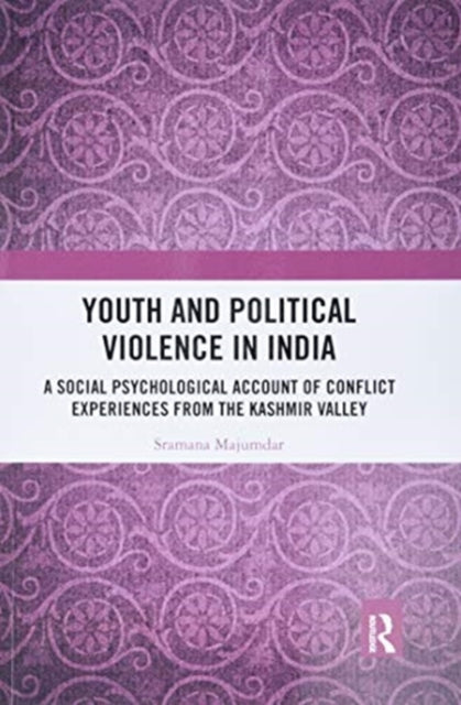 Youth and Political Violence in India: A Social Psychological Account of Conflict Experiences from the Kashmir Valley