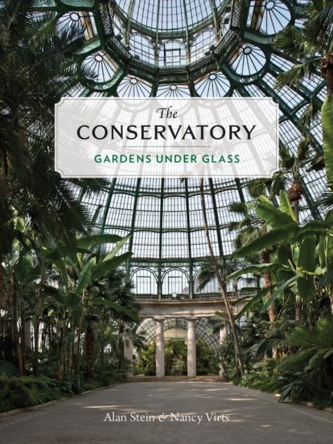 Conservatory: A Celebration of Architecture, Nature, and Light