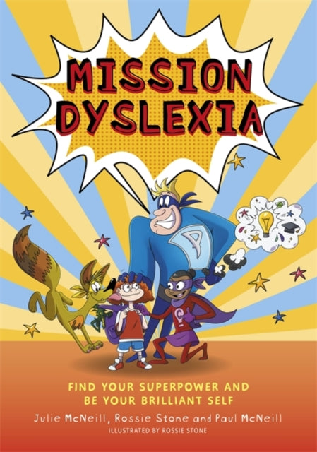 Mission Dyslexia: Find Your Superpower and be Your Brilliant Self