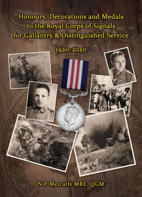 Honours, Decorations, and Medals to The Royal Corps of Signals for Gallantry & Distinguished Service 1920-2020