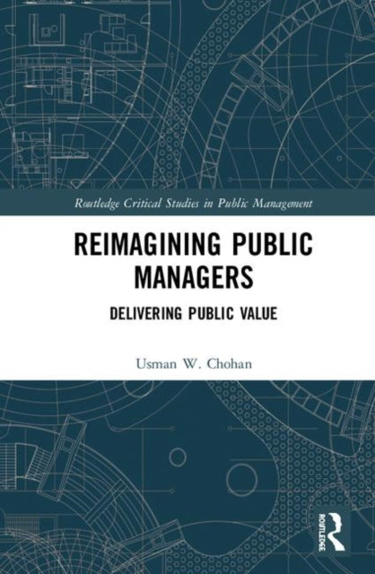 Reimagining Public Managers: Delivering Public Value