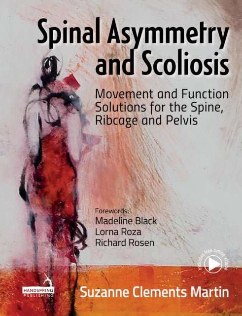 Spinal Asymmetry and Scoliosis: Movement and function solutions for the spine, ribcage and pelvis