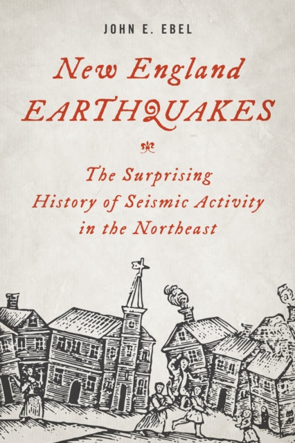 New England Earthquakes: The Surprising History of Seismic Activity in the Northeast