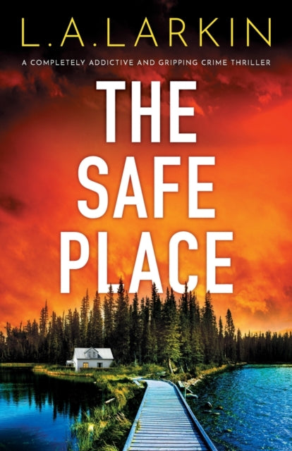 Safe Place: A completely addictive and gripping crime thriller