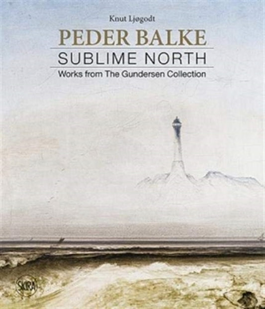 Peder Balke: Sublime North. Works from the Gundersen Collection