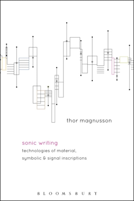 Sonic Writing: Technologies of Material, Symbolic, and Signal Inscriptions