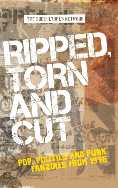Ripped, Torn and Cut: Pop, Politics and Punk Fanzines from 1976