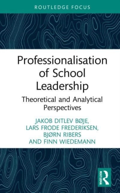 Professionalisation of School Leadership: Theoretical and Analytical Perspectives