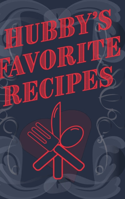 Hubby's Favorite Recipes - Add Your Own Recipe Book