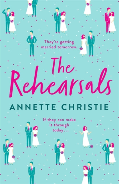 The Rehearsals: The wedding is tomorrow . . . if they can make it through today. An unforgettable romantic comedy