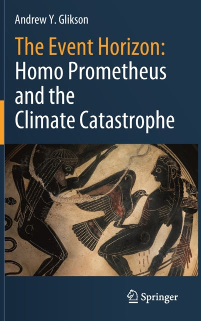 Event Horizon: Homo Prometheus and the Climate Catastrophe