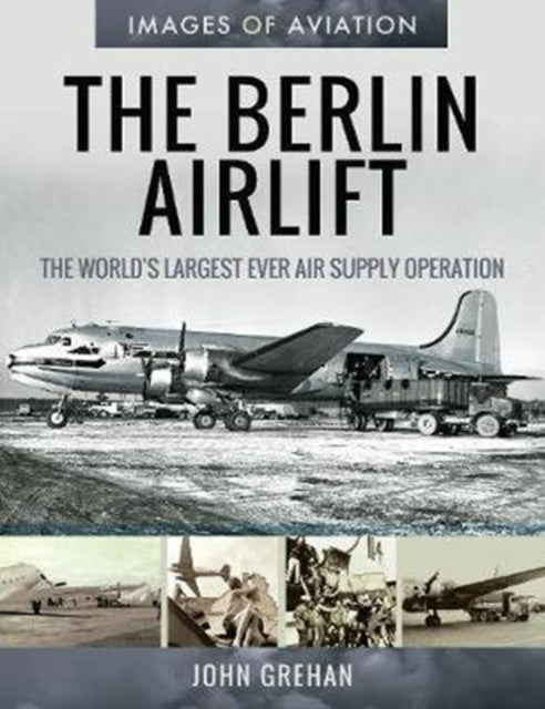 Berlin Airlift: The World's Largest Ever Air Supply Operation