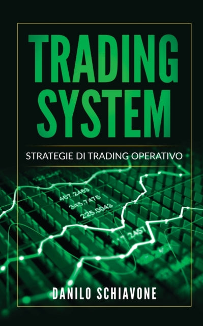 Trading: La Raccolta Completa, include Trading System, Analisi Tecnica e Trading Online. Seconda Edizione.