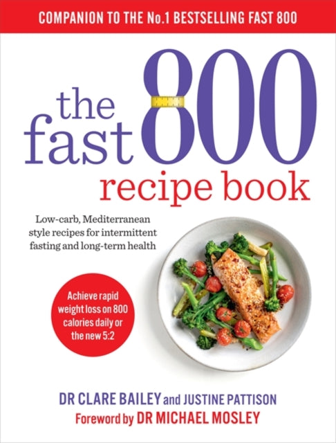 Fast 800 Recipe Book: Low-carb, Mediterranean style recipes for intermittent fasting and long-term health