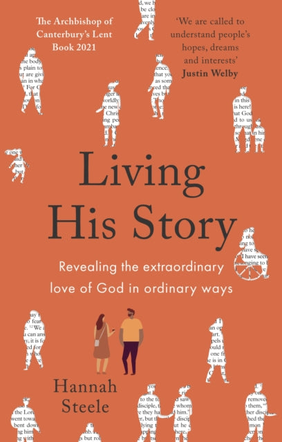 Living His Story: Revealing the extraordinary love of God in ordinary ways: The Archbishop of Canterbury's Lent Book 2021