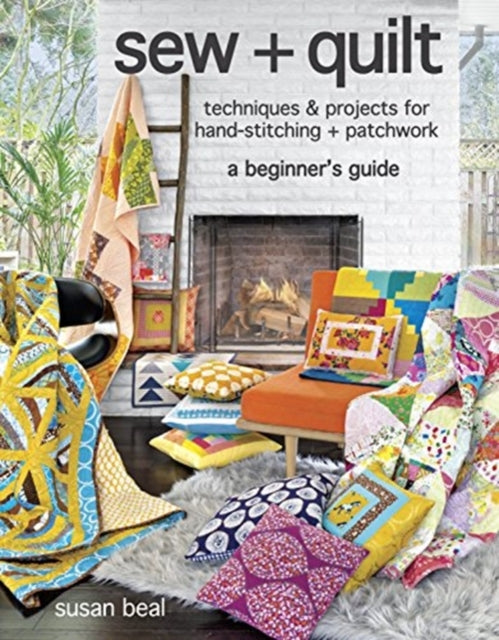 sew + quilt: Techniques & Projects for Hand-Stitching + Patchwork