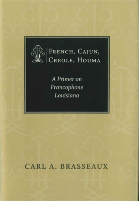 French, Cajun, Creole, Houma: A Primer on Francophone Louisiana