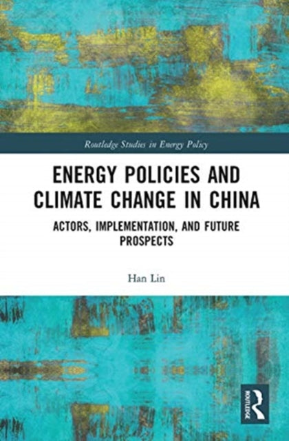 Energy Policies and Climate Change in China: Actors, Implementation, and Future Prospects