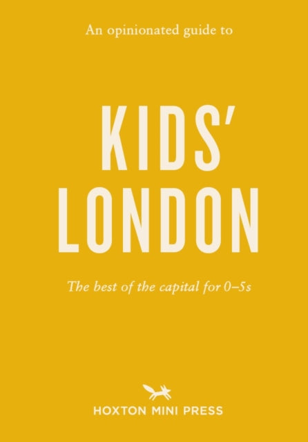 Opinionated Guide To Kids' London: The best of the capital for 0-5s
