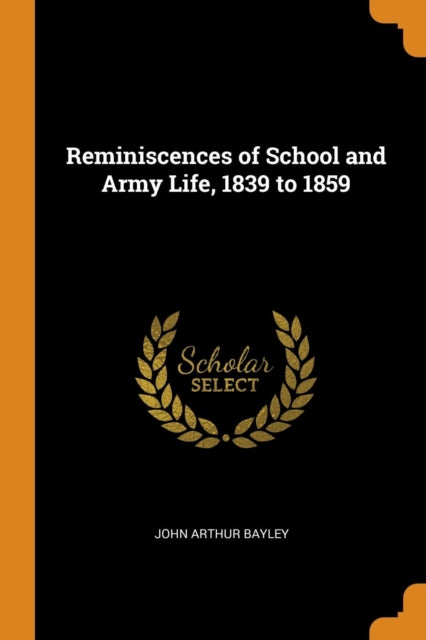 Reminiscences of School and Army Life, 1839 to 1859