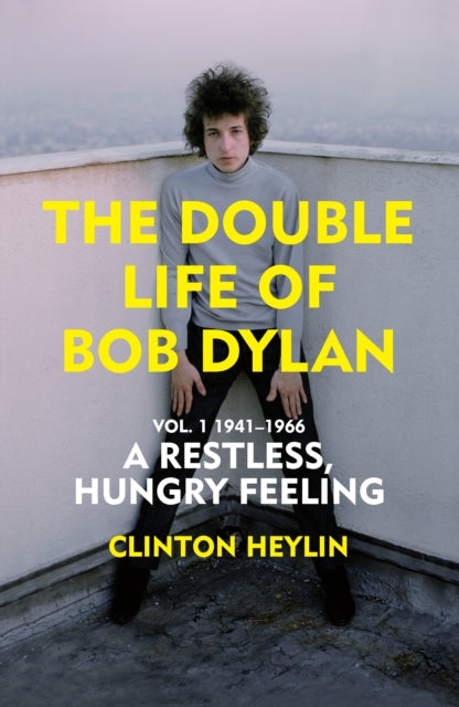 Double Life of Bob Dylan Vol. 1: A Restless Hungry Feeling: 1941-1966