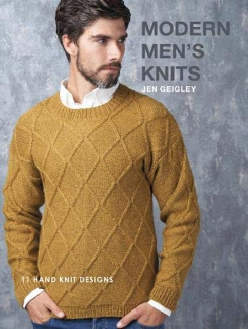 Modern Mens Knits: 11 Hand Knit Designs