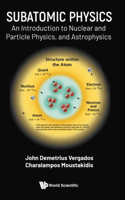 Subatomic Physics: An Introduction To Nuclear And Particle Physics, And Astrophysics