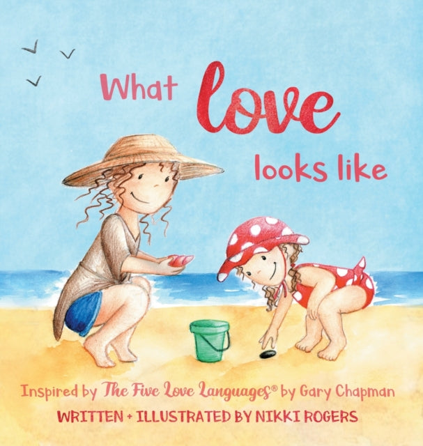 What Love Looks Like: Inspired by The Five Love Languages by Gary Chapman