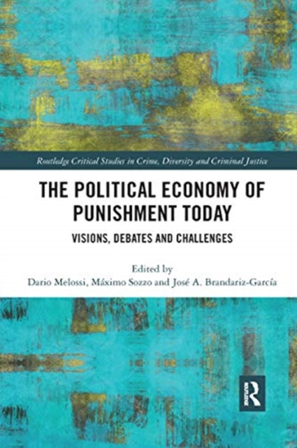 Political Economy of Punishment Today: Visions, Debates and Challenges