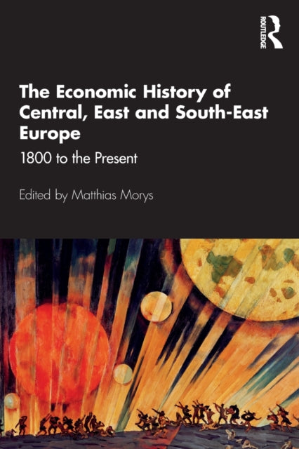 Economic History of Central, East and South-East Europe: 1800 to the Present