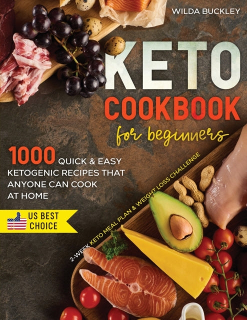 Keto Cookbook for Beginners: 1000 Quick & Easy Ketogenic Recipes that Anyone Can Cook at home - 2-week Keto Meal Plan & Weight Loss Challenge