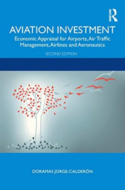 Aviation Investment: Economic Appraisal for Airports, Air Traffic Management, Airlines and Aeronautics